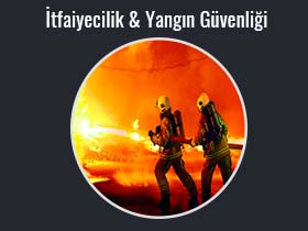 İtfaiyecilik ve Yangın Güvenliği