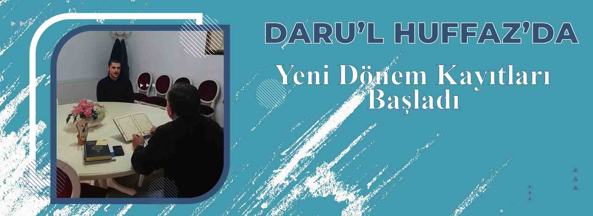 DARU'L HUFFAZ’DA YENİ DÖNEM KAYITLARI BAŞLADI