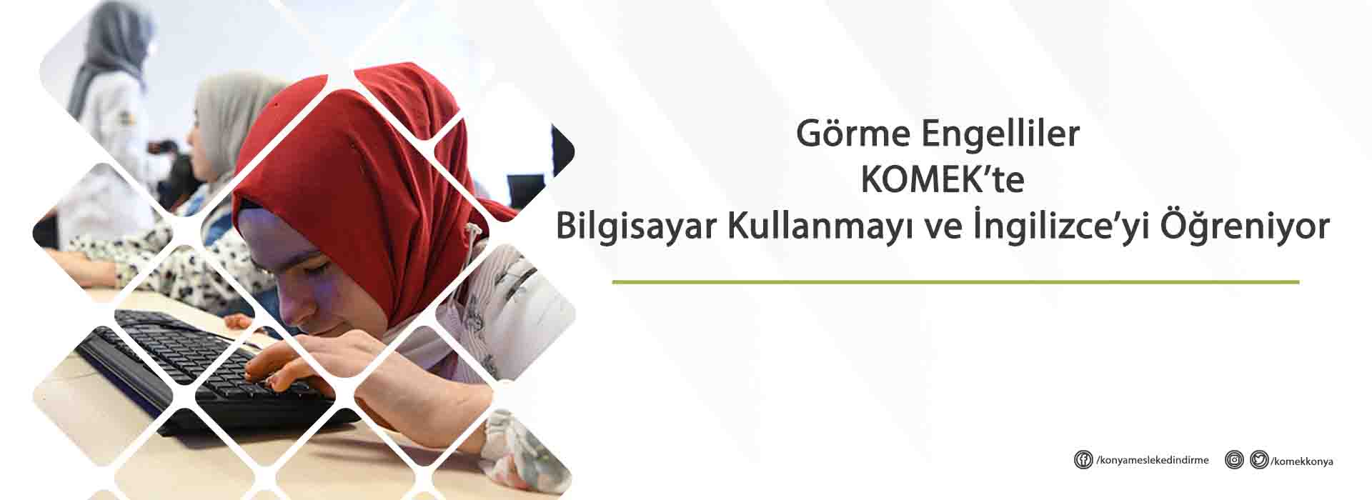 Görme Engelliler KOMEK’te Bilgisayar Kullanmayı ve İngilizce’yi Öğreniyor