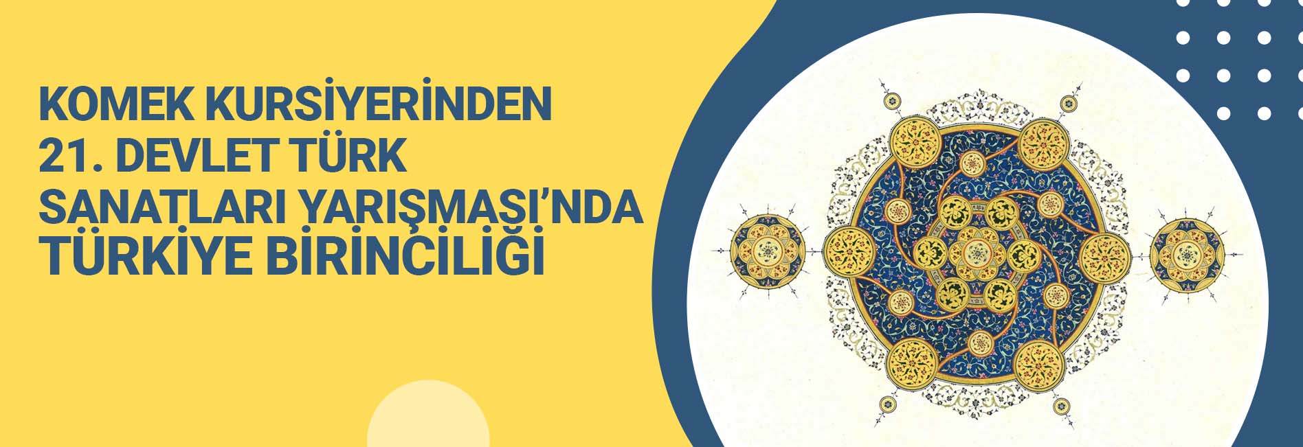 KOMEK Kursiyerinden 21. Devlet Türk Sanatları Yarışması’nda Türkiye Birinciliği