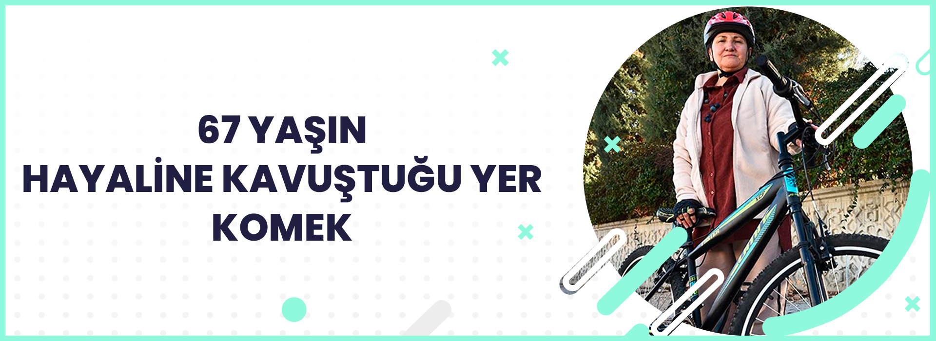 67 YAŞIN  HAYALİNE KAVUŞTUĞU YER KOMEK