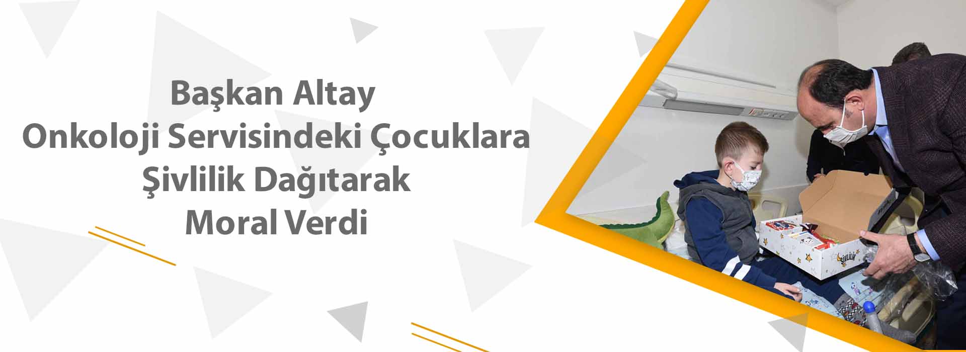 Başkan Altay Onkoloji Servisindeki Çocuklara Şivlilik Dağıtarak Moral Verdi