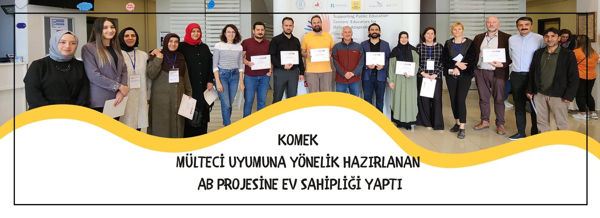 KOMEK MÜLTECİ UYUMUNA YÖNELİK HAZIRLANAN AB PROJESİNE EV SAHİPLİĞİ YAPTI