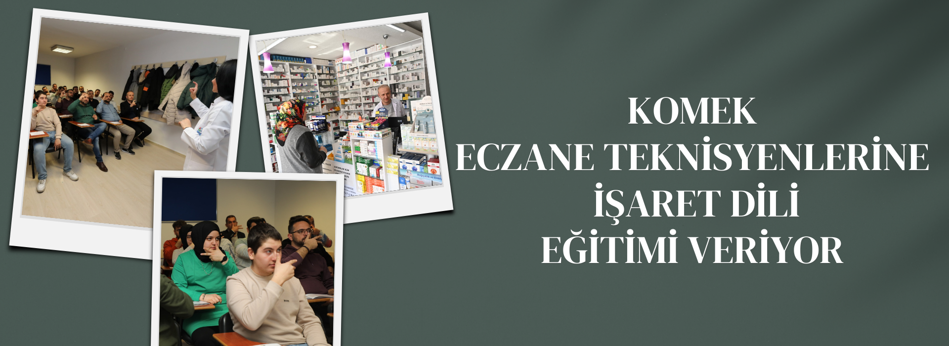 KOMEK ECZANE TEKNİSYENLERİNE İŞARET DİLİ EĞİTİMİ VERİYOR