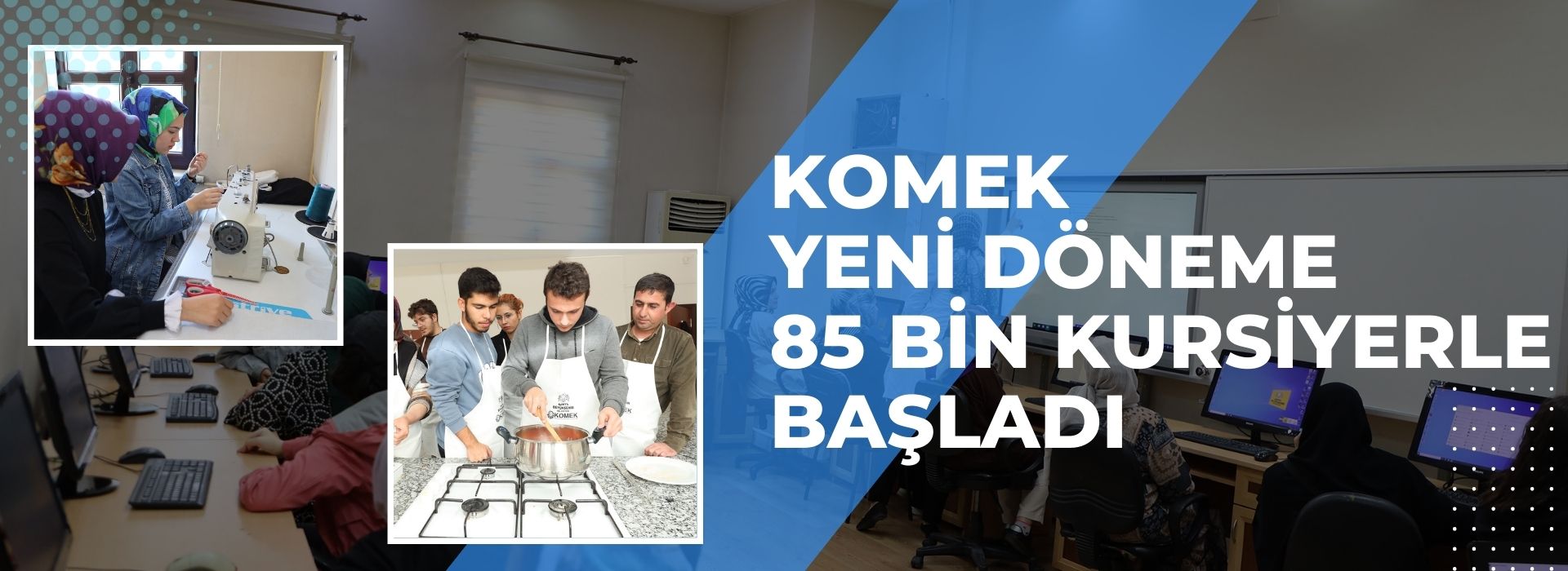 KOMEK YENİ DÖNEME 85 BİN KURSİYERLE BAŞLADI