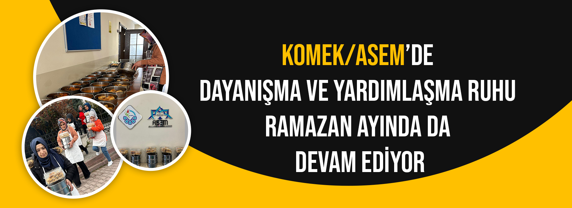 KOMEK VE ASEM’DE DAYANIŞMA VE YARDIMLAŞMA RUHU RAMAZAN AYINDA DA DEVAM EDİYOR