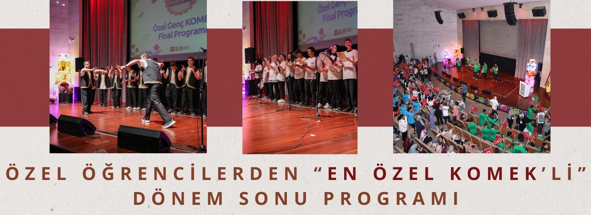 ÖZEL ÖĞRENCİLERDEN “EN ÖZEL KOMEK’Lİ” DÖNEM SONU PROGRAMI